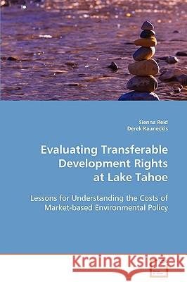 Evaluating Transferable Development Rights at Lake Tahoe Sienna Reid Derek Kauneckis 9783639084962 VDM VERLAG DR. MULLER AKTIENGESELLSCHAFT & CO