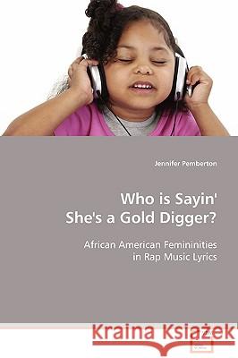 Who Is Sayin' She's a Gold Digger? Jennifer Pemberton 9783639085747 VDM Verlag
