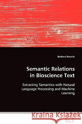 Semantic Relations in Bioscience Text Barbara Rosario 9783639085891 VDM Verlag