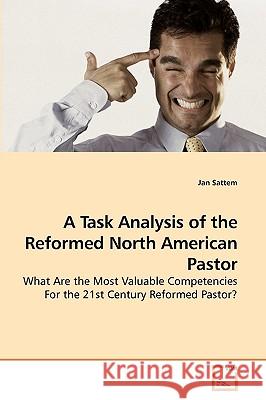 A Task Analysis of the Reformed North American Pastor Jan Sattem 9783639086324 VDM Verlag