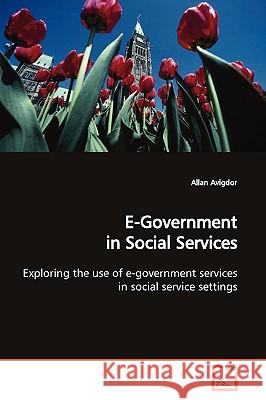 E-Government in Social Services Allan Avigdor 9783639086478