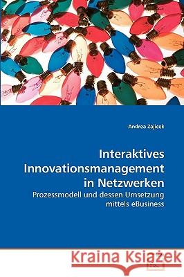 Interaktives Innovationsmanagement in Netzwerken Andrea Zajicek 9783639087116 VDM Verlag