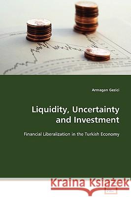Liquidity, Uncertainty and Investment Armagan Gezici 9783639087130