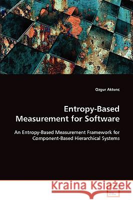 Entropy-Based Measurement for Software Ozgur Aktunc 9783639087253