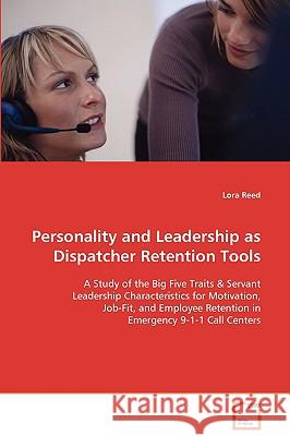 Personality and Leadership as Dispatcher Retention Tools Lora Reed 9783639087383 VDM Verlag