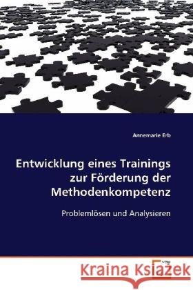 Entwicklung eines Trainings zur Förderung derMethodenkompetenz : Problemlösen und Analysieren Erb, Annemarie 9783639087413