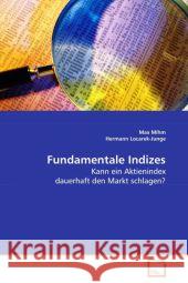 Fundamentale Indizes : Kann ein Aktienindex dauerhaft den Markt schlagen? Mihm, Max; Locarek-Junge, Hermann 9783639087437