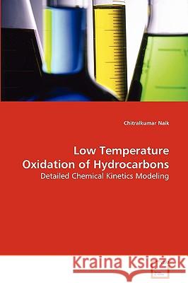 Low Temperature Oxydation of Hydrocarbons Chitralkumar Naik 9783639087659
