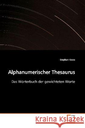 Alphanumerischer Thesaurus : Das Wörterbuch der gewichteten Worte Krass, Stephan 9783639087703 VDM Verlag Dr. Müller