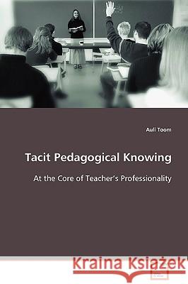 Tacit Pedagogical Knowing Auli Toom 9783639087895 VDM Verlag