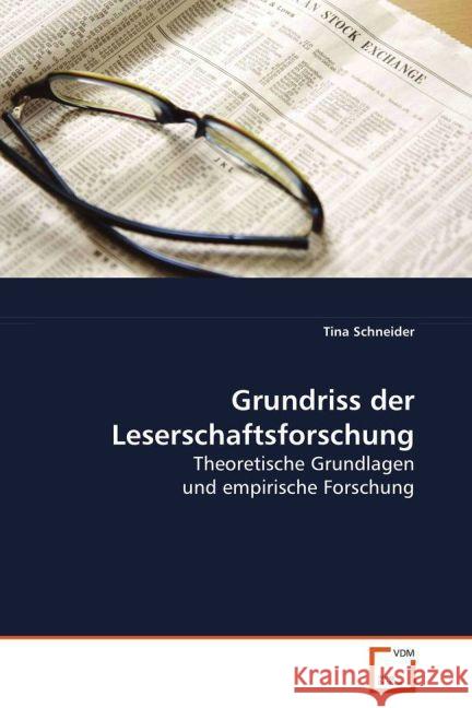 Grundriss der Leserschaftsforschung : Theoretische Grundlagen und empirische Forschung Schneider, Tina 9783639088014 VDM Verlag Dr. Müller