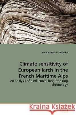 Climate sensitivity of European larch in the French Maritime Alps Neuenschwander, Thomas 9783639088045