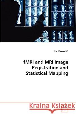 fMRI and MRI Image Registration and Statistical Mapping Afrin, Farhana 9783639088052 VDM Verlag