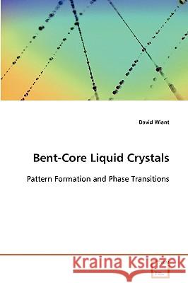 Bent-Core Liquid Crystals David Wiant 9783639088571 VDM VERLAG DR. MULLER AKTIENGESELLSCHAFT & CO