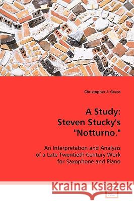 A Study: Steven Stucky`s Notturno. Greco, Christopher J. 9783639088816