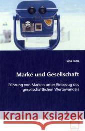 Marke und Gesellschaft : Führung von Marken unter Einbezug des gesellschaftlichen Wertewandels Tams, Sina 9783639088830