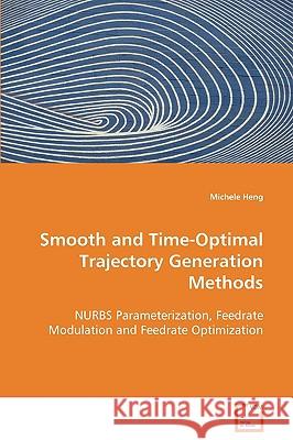 Smooth and Time-Optimal Trajectory Generation Methods Michele Heng 9783639089103