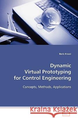 Dynamic Virtual Prototyping for Control Engineering Boris Krassi 9783639089264