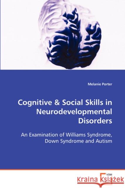 Cognitive & Social Skills in Neurodevelopmental Disorders Melanie Porter 9783639089318