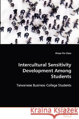 Intercultural Sensitivity Development Among Students Hsiao-Yin Chen 9783639089509