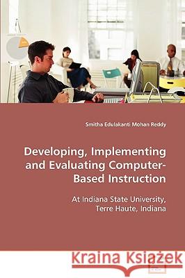 Developing, Implementing and Evaluating Computer-Based Instruction Smitha Edulakant 9783639089516
