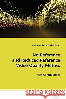 No-Reference and Reduced Reference Video Quality Metrics Mylne Christine Queiro 9783639089592