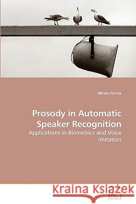 Prosody in Automatic Speaker Recognition Mireia Farrs 9783639089912 VDM Verlag