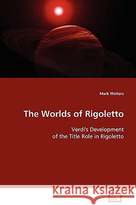 The Worlds of Rigoletto Mark Walters 9783639089936