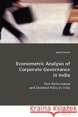 Econometric Analysis of Corporate Governance in India Jayesh Kumar 9783639090666 VDM Verlag