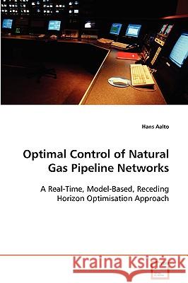 Optimal Control of Natural Gas Pipeline Networks Hans Aalto 9783639091113 VDM Verlag