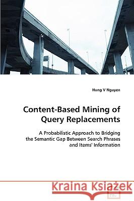 Content-Based Mining of Query Replacements Hung V. Nguyen 9783639091212