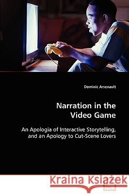 Narration in the Video Game Dominic Arsenault 9783639091397