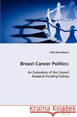 Breast Cancer Politics Palak Raval-Nelson 9783639091540 VDM Verlag