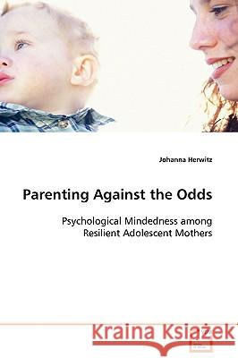 Parenting Against the Odds Johanna Herwitz 9783639091557