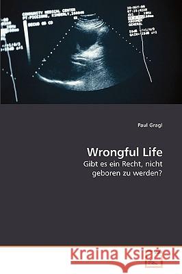 Wrongful Life Paul Gragl 9783639091816 VDM Verlag