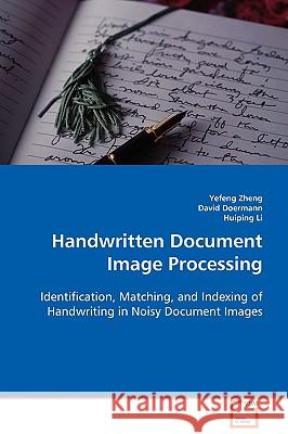 Handwritten Document Image Processing Yefeng Zheng David Doermann Huiping Li 9783639091922 VDM Verlag