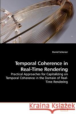 Temporal Coherence in Real-Time Rendering Daniel Scherzer 9783639091960