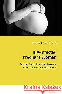 HIV-Infected Pregnant Women Marlinda Quintana-Jefferson 9783639091977 VDM Verlag