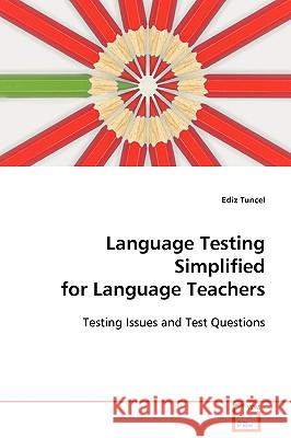 Language Testing Simplified for Language Teachers Ediz Tuncel 9783639092073