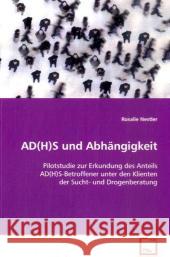 AD(H)S und Abhängigkeit : Pilotstudie zur Erkundung des Anteils AD(H)S-Betroffener unter den Klienten der Sucht- und Drogenberatung Nestler, Rosalie 9783639092493