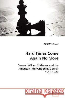 Hard Times Come Again No More Jr. Donald Curtis 9783639092950 VDM Verlag