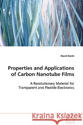 Properties and Applications of Carbon Nanotube Films David Hecht 9783639093001