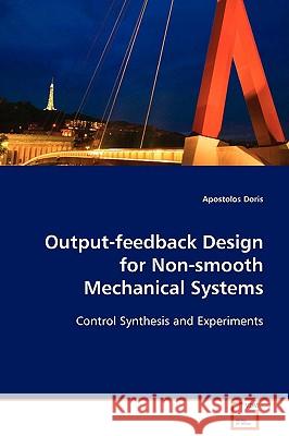 Output-feedback Design for Non-smooth Mechanical Systems Doris, Apostolos 9783639093773 VDM Verlag
