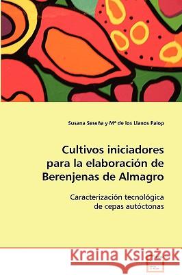 Cultivos iniciadores para la elaboración de Berenjenas de Almagro Seseña, Susana 9783639094152 VDM Verlag