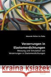 Verzerrungen in Elastomerdichtungen : Messung und Simulation von Verzerrungen in Elastomerdichtungen Richter, Alexander 9783639094305