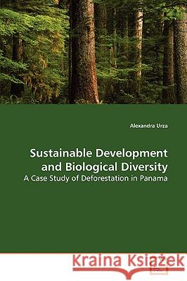 Sustainable Development and Biological Diversity Alexandra Urza 9783639094534 VDM VERLAG DR. MULLER AKTIENGESELLSCHAFT & CO