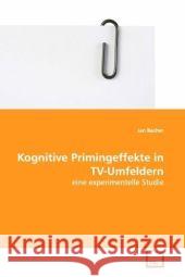 Kognitive Primingeffekte in TV-Umfeldern : eine experimentelle Studie Becher, Jan   9783639094732 VDM Verlag Dr. Müller