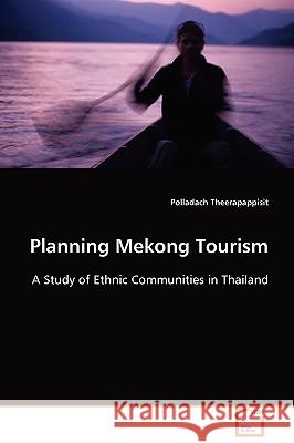 Planning Mekong Tourism Polladach Theerapappisit 9783639094886 VDM Verlag