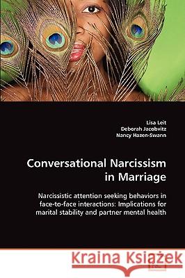 Conversational Narcissism in Marriage Lisa Leit Deborah Jacobvitz Nancy Hazen-Swann 9783639095180