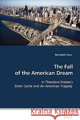The Fall of the American Dream Bernadett Veres 9783639095517 VDM Verlag